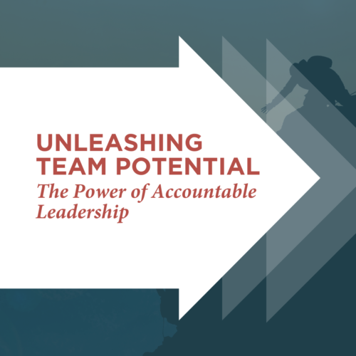 Unleashing Team Potential: The Power of Accountable Leadership