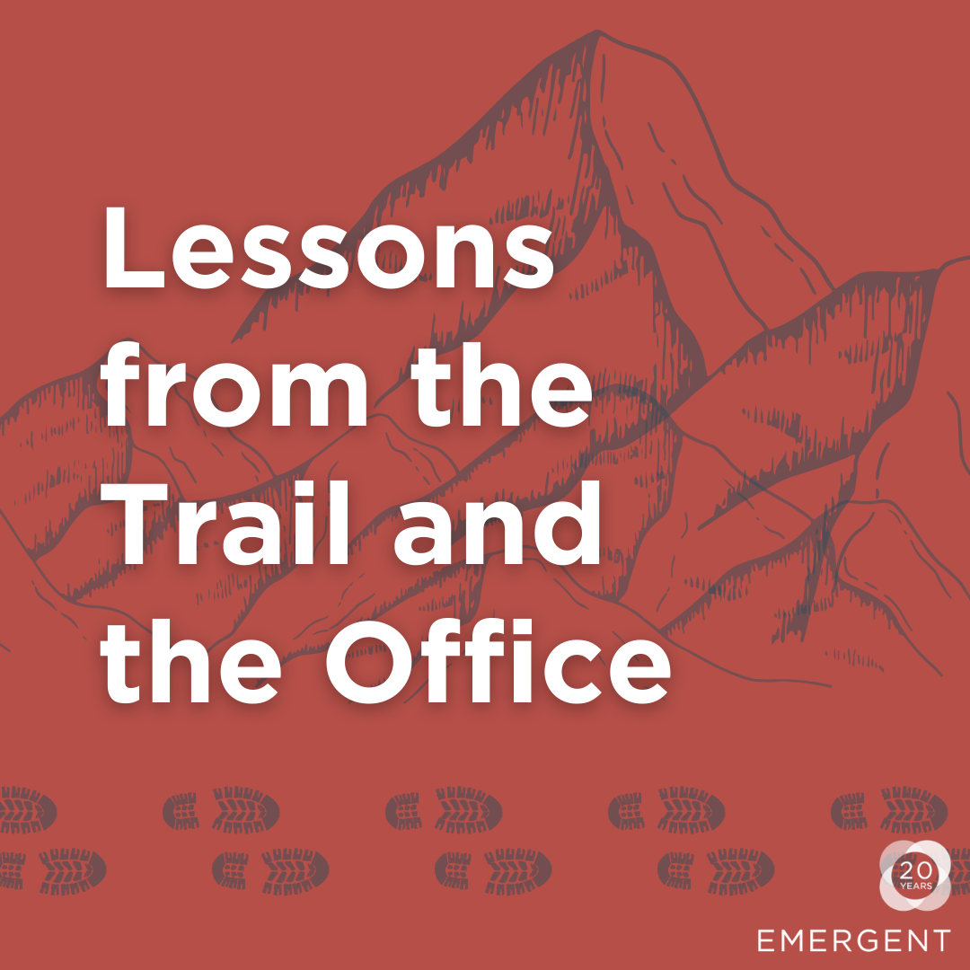 Lessons from the Trail and the Office